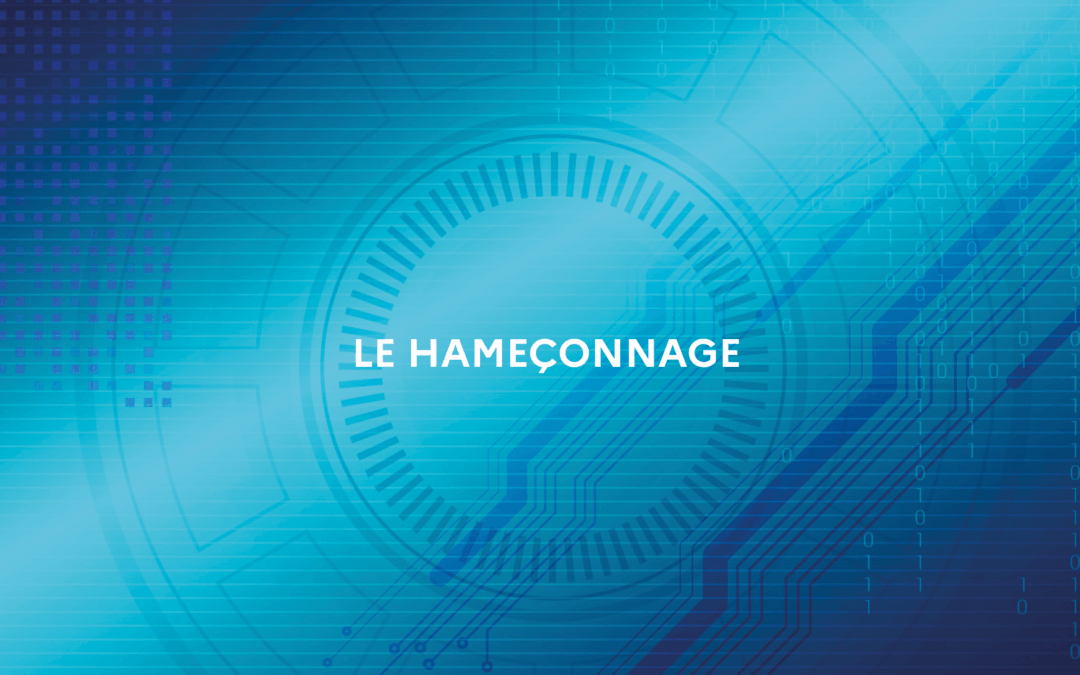 Le hameçonnage : comment vous protéger