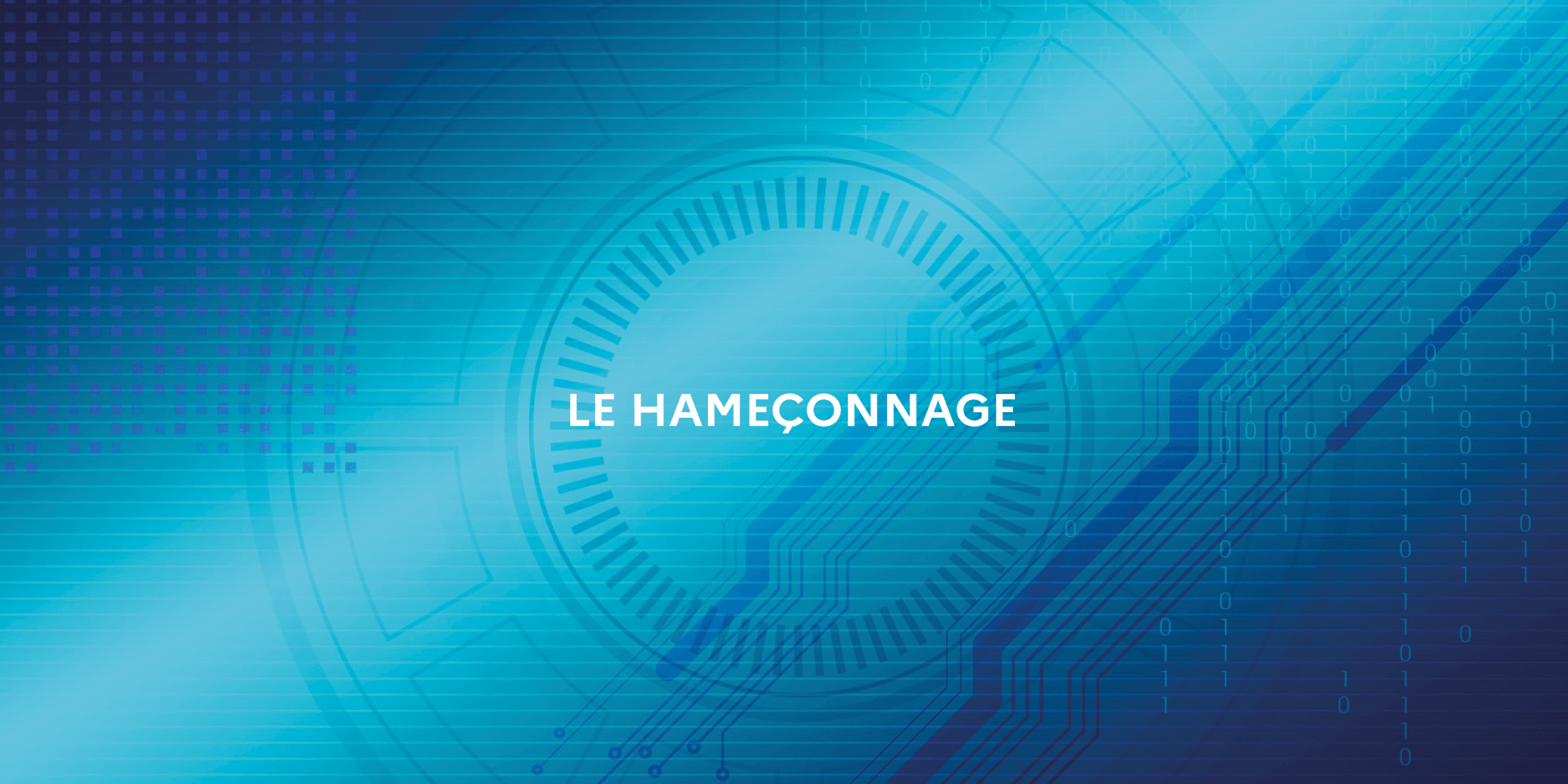 Le hameçonnage : comment vous protéger